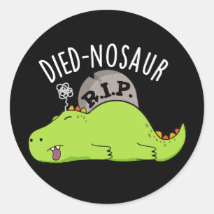 Died-nosaur Roliga Dinosaurie Puns Mörk BG Runt Klistermärke