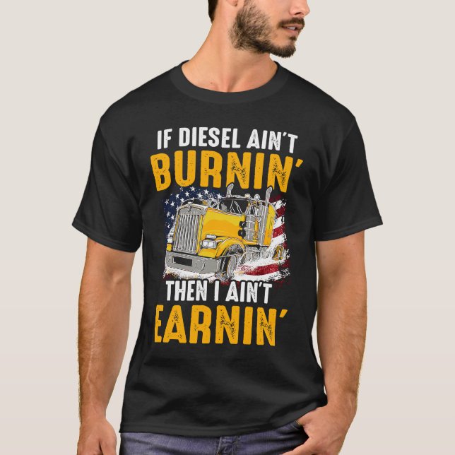 Diesel Ain inte Burnin Trucker tjänar inte i US Tr T Shirt (Framsida)