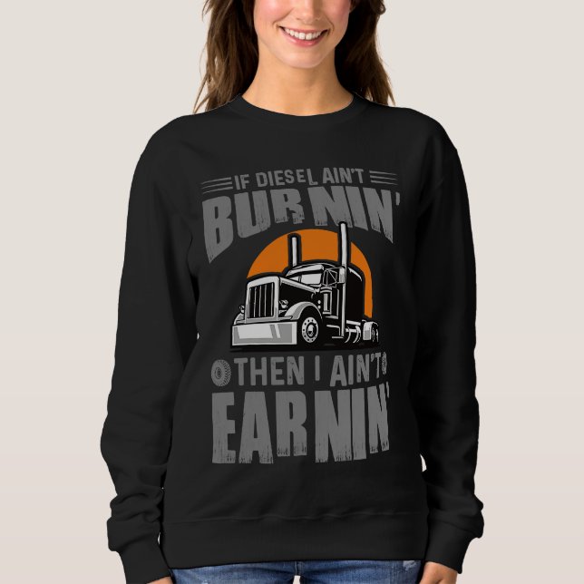 Diesel Aint Burnin Earnin Truck Driver Trucking Da T Shirt (Framsida)