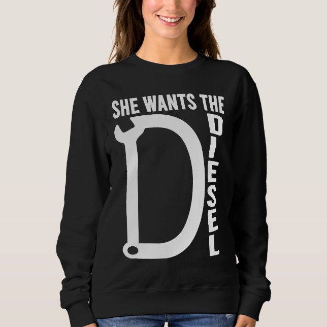 Diesel Car Mechanic quote She wants the D Diesel T Shirt (Framsida)