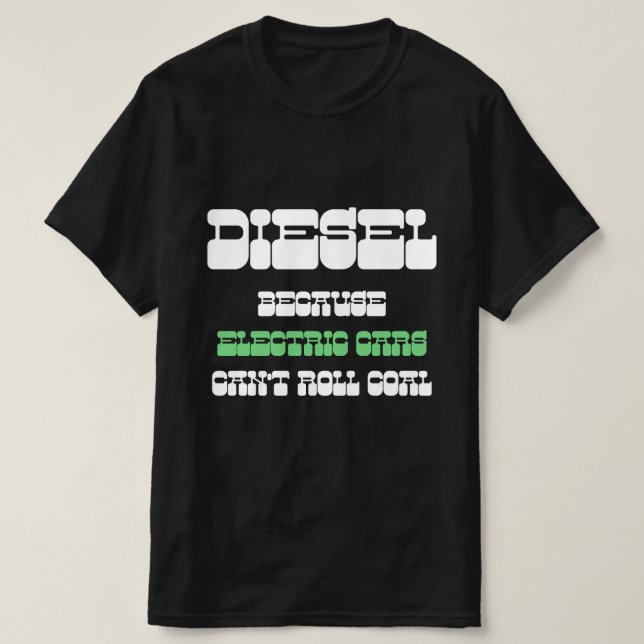 Diesel eftersom elbilar inte kan rulla grönt för k t shirt (Design framsida)