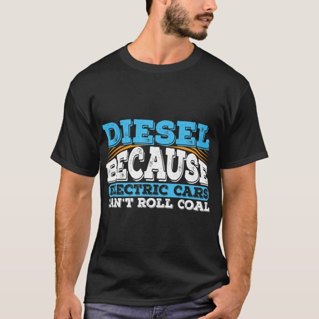 Diesel för att elbilar inte kan rulla kol Lastbil T Shirt (Framsida)