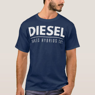 Diesel Makes Hybrids Gråter Funny Diesels Roll Coa T Shirt