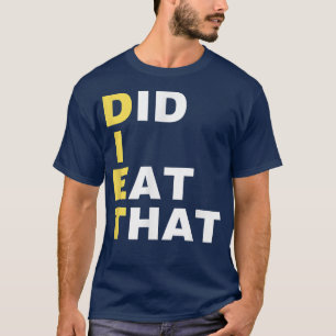 DIET åt mig att äta dietgåsen från Dift Funny Diet T Shirt