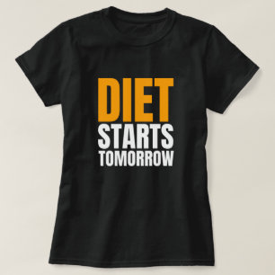 Diet startar i morgon - Lusnyvit Ljug Party-citat T Shirt