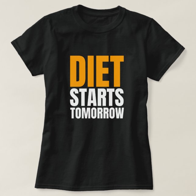 Diet startar i morgon - Lusnyvit Ljug Party-citat T Shirt (Design framsida)