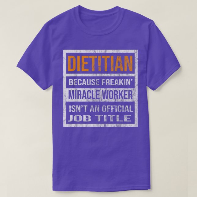 Dietitian Because Miracle Worker Funny Men Women  T Shirt (Design framsida)