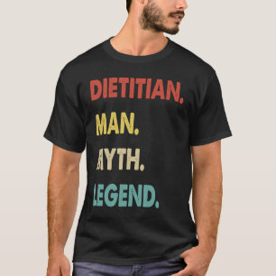 Dietitian Man Myth Legend 1 T Shirt