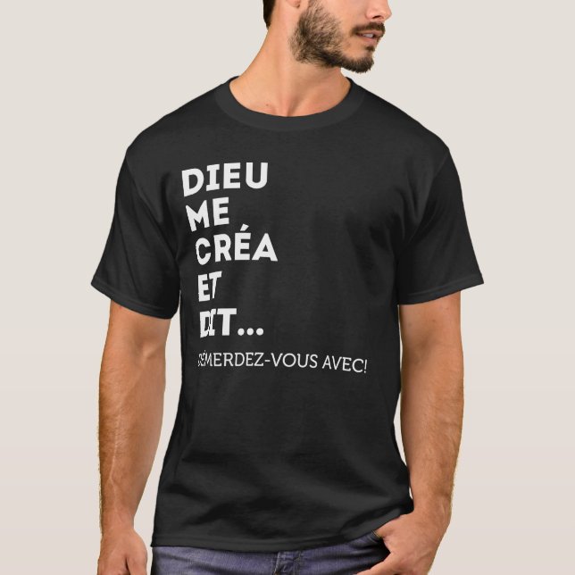 Dieu Me Créa Et Dit Démerdez-vous Avec! Égoïste T Shirt (Framsida)