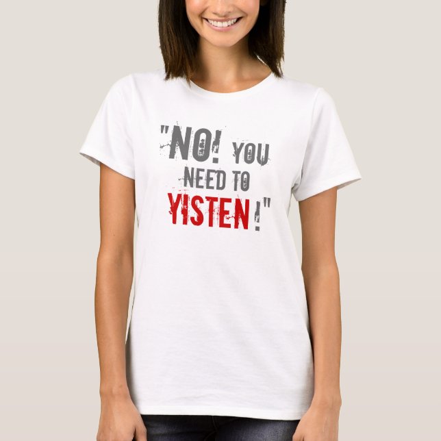 "Dig behov Yisten! ", T-shirt (Framsida)