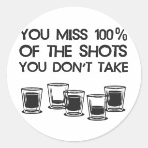Dig Fröcken 100% av shotsna som du inte tar Runt Klistermärke