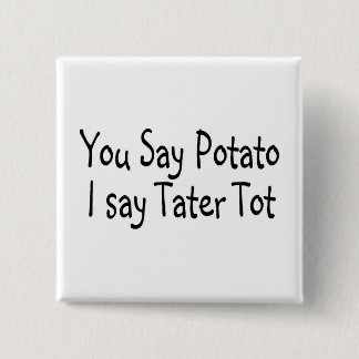 Dig något att sägapotatis mig något att sägaTater Knapp