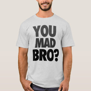 "Dig tokiga Bro?", T-tröja T-shirt