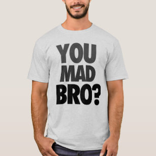 "Dig tokiga Bro?", T-tröja Tee
