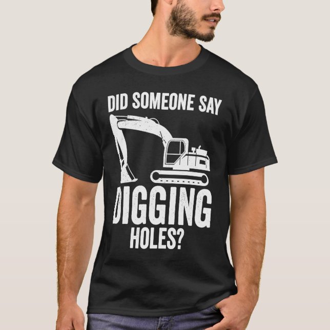 Digging Holes Excavator Operator T Shirt (Framsida)