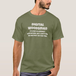 Digital Woodsman Anschluter Till Naturen Skämttext T Shirt