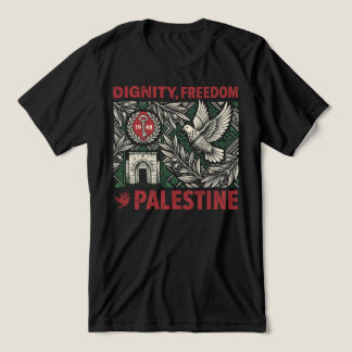 Dignity, Freedom, Palestine T Shirt
