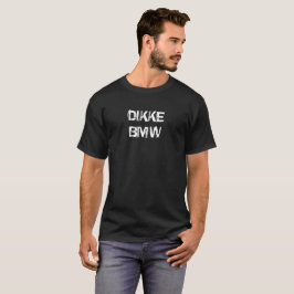 Dikke BMW Tee