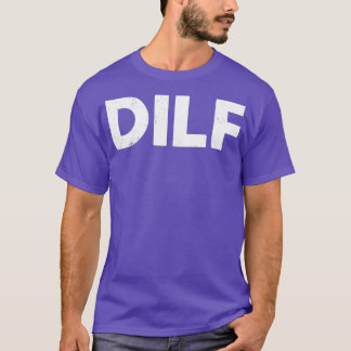 DILF Funny T Shirt