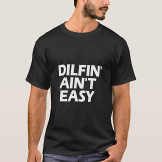 Dilfin Aint Easy Hot Pappa DILF Män's Dilfin' T Shirt