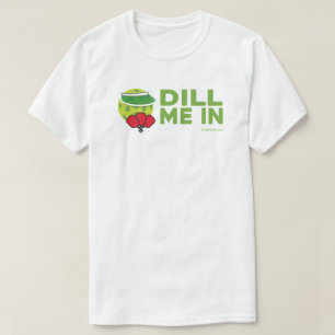 "Dill in mig" Pickleball T-Shirt