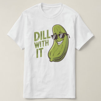 Dill med den - Lustigt, Coola och Sarkastic Pun T- T Shirt
