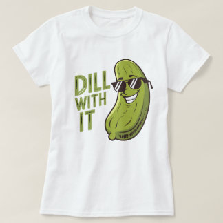 Dill med den - Lustigt, Coola och Sarkastic Pun T- T Shirt