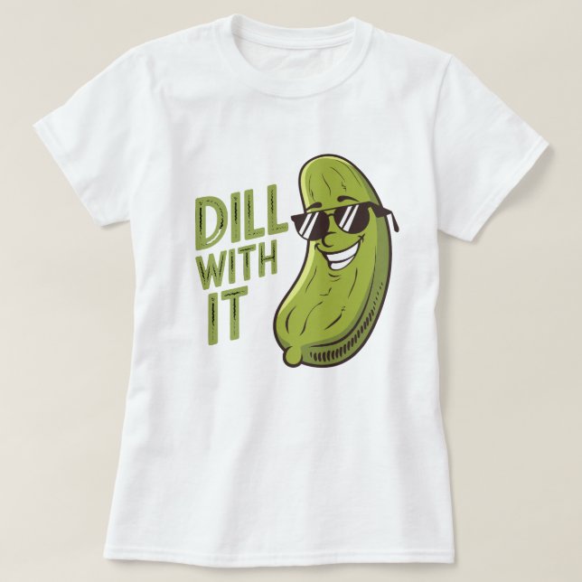 Dill med den - Lustigt, Coola och Sarkastic Pun T- T Shirt (Design framsida)