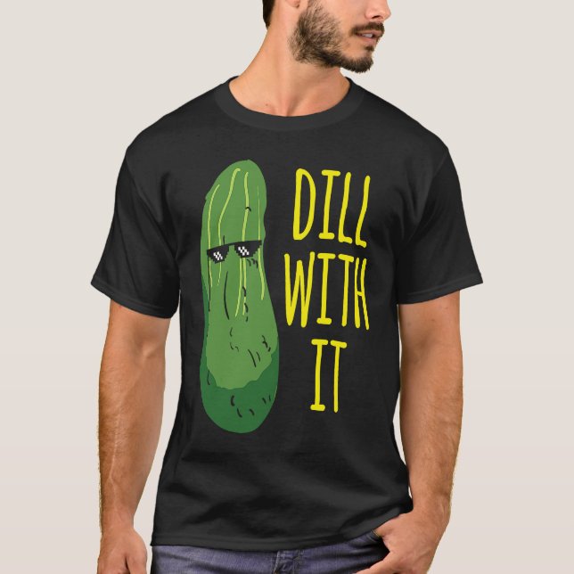 Dill med honom  gurka för sylt   1 t shirt (Framsida)