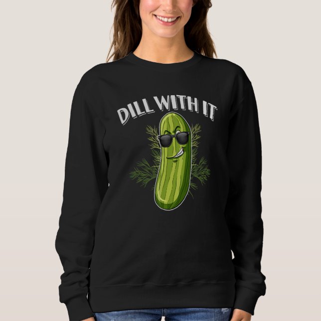 Dill Pickle Cucumber Pun Dill With It T Shirt (Framsida)