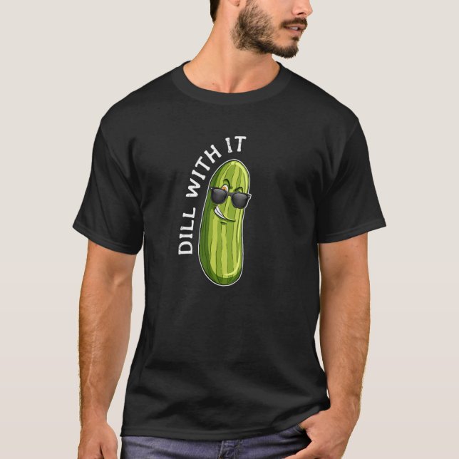 Dill Pickle Pun Dill med den T Shirt (Framsida)
