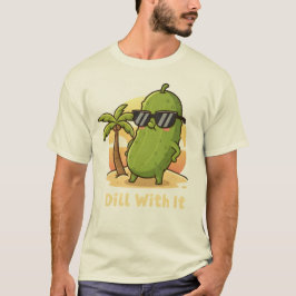 Dill With It Funny Pickle Meme Design – Cool Pickl T Shirt