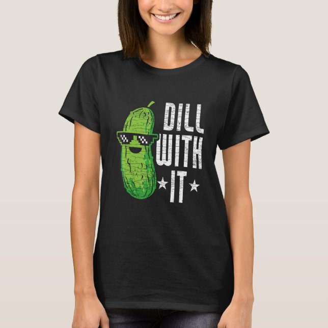 Dill With It Pickle Cucumber T Shirt (Framsida)