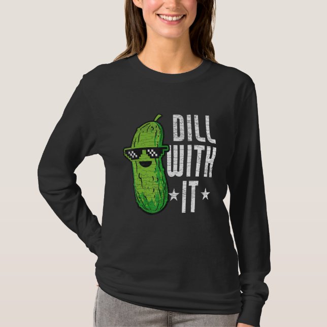 Dill With It Pickle Cucumber T Shirt (Framsida)