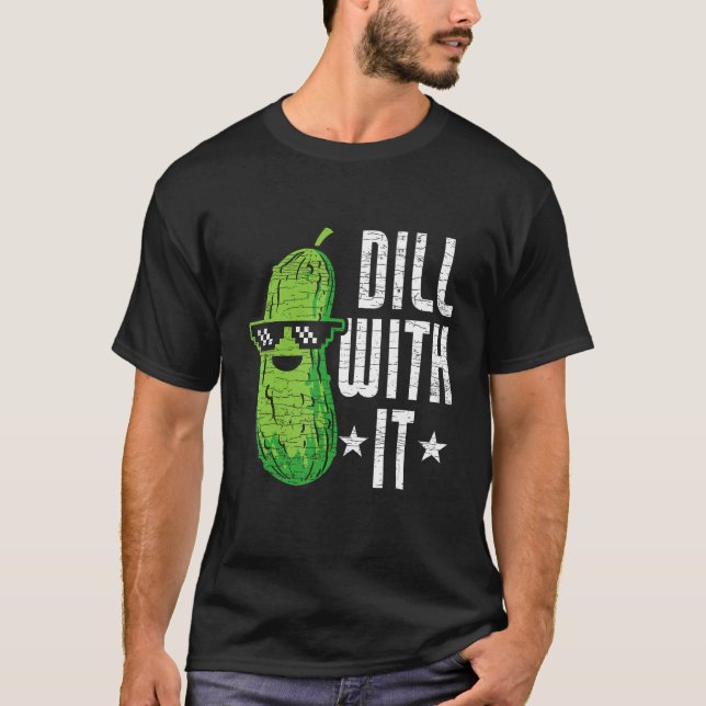 Dill With It Pickle Cucumber T Shirt (Framsida)