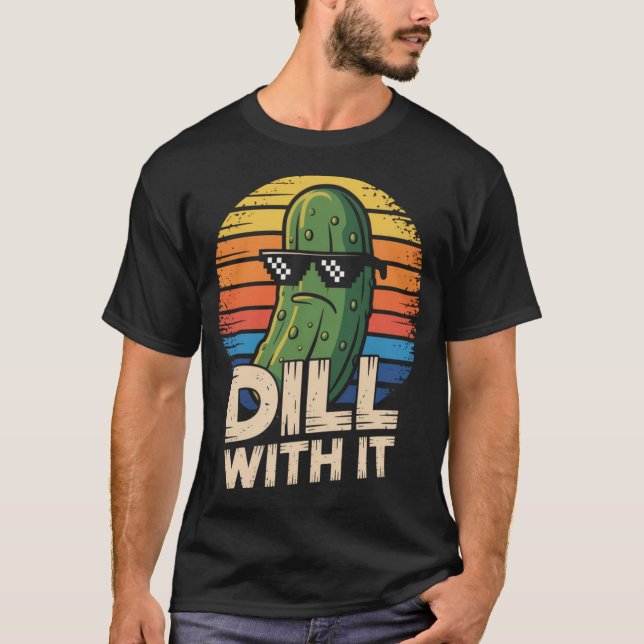 Dill With It Vegetarian Pickle Älskare  T Shirt (Framsida)
