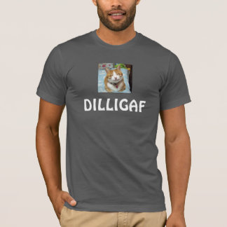 DILLIGAF-TSHIRT T SHIRT