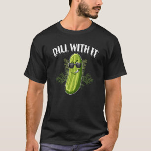 Dillpickle Gurka Puns Dill Med Det T Shirt