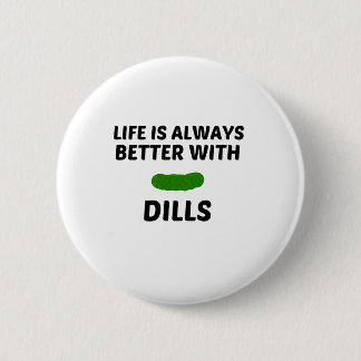 DILLS LIFE ÄR BÄTTRE KNAPP