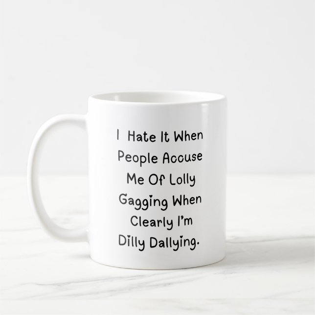 Dilly Dalling Not Lollygagging - Lusnycitat Kaffemugg (Vänster)