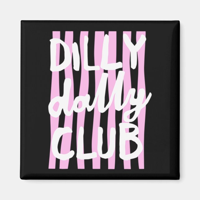 Dilly Dally Club Magnet (Framsidan)