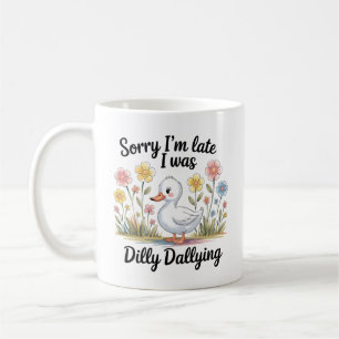 Dilly Dally Goose Mugg Funny Late Coffee Kopp