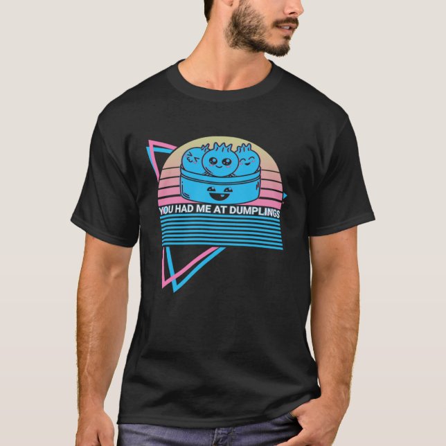 Dim Sum Bao Retro Du Fick Mig Vid Dumplingar T Shirt (Framsida)