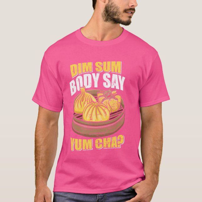 Dim Sum Body Säg Yum Cha China Food Funy T Shirt (Framsida)