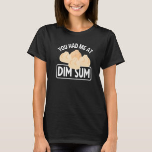Dim Sum Dumples du hade mig på Dum Sum T Shirt