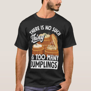 Dim Sum Dumplings Chinese Dumpling T Shirt