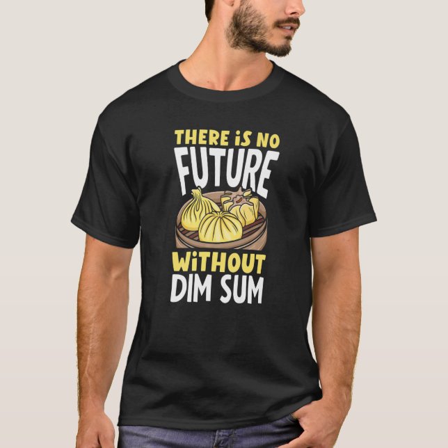 Dim Sum  Dumplings Chinese Food  Asian T Shirt (Framsida)