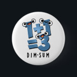 Dim Sum Funny Mathematics Food Pun Knapp<br><div class="desc">Dim Sum Funny Mathematics Food Pun har en söt matteekvation som är lite dyster. Perfektens gåva till familj och vänner som kärlek söta matlagningspass.</div>