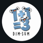 Dim Sum Funny Mathematics Food Pun Runt Klistermärke<br><div class="desc">Dim Sum Funny Mathematics Food Pun har en söt matteekvation som är lite dyster. Perfektens gåva till familj och vänner som kärlek söta matlagningspass.</div>