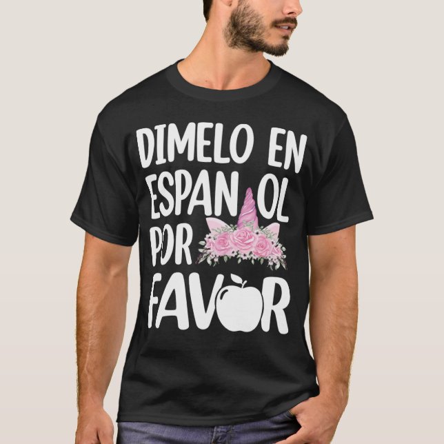 Dimelo En Espanol Bilingual Unicorn Spanish Teache T Shirt (Framsida)